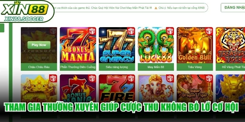 Tham gia thường xuyên giúp cược thủ không bỏ lỡ bất kỳ cơ hội nào