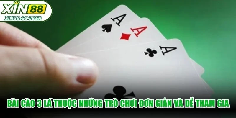 Bài cào 3 lá thuộc những trò chơi đơn giản và dễ tham gia